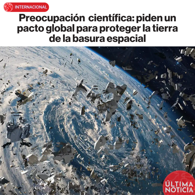 Preocupación científica: piden un pacto global para proteger la tierra de la basura espacial